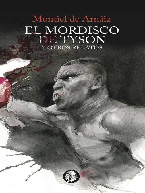 Title details for El mordisco de Tyson y otros relatos by Apache Libros - Available